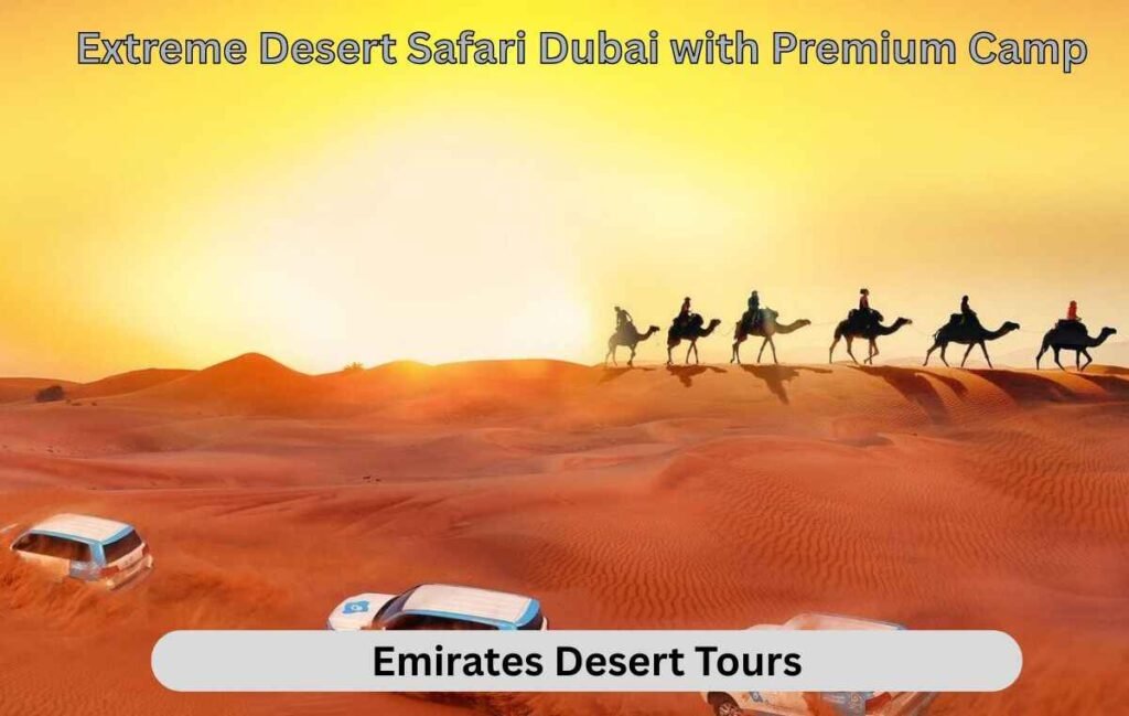 extreme-desert-safari-dubai-with-premium-camp